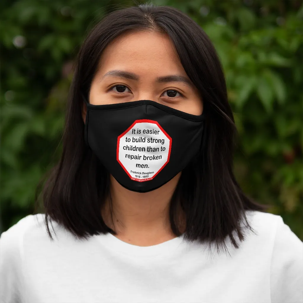 It is easier to build strong children than to repair broken men. -  Frederick Douglass  1818 - 1895   ---   Stop2Think Before You Speak, Make a Statement Face Mask-blk   ---   Fitted Polyester Face Mask